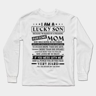 I Am A Lucky Son Because I’m Raised By A Freaking Awesome Mom She Was Born In October Shirt Long Sleeve T-Shirt